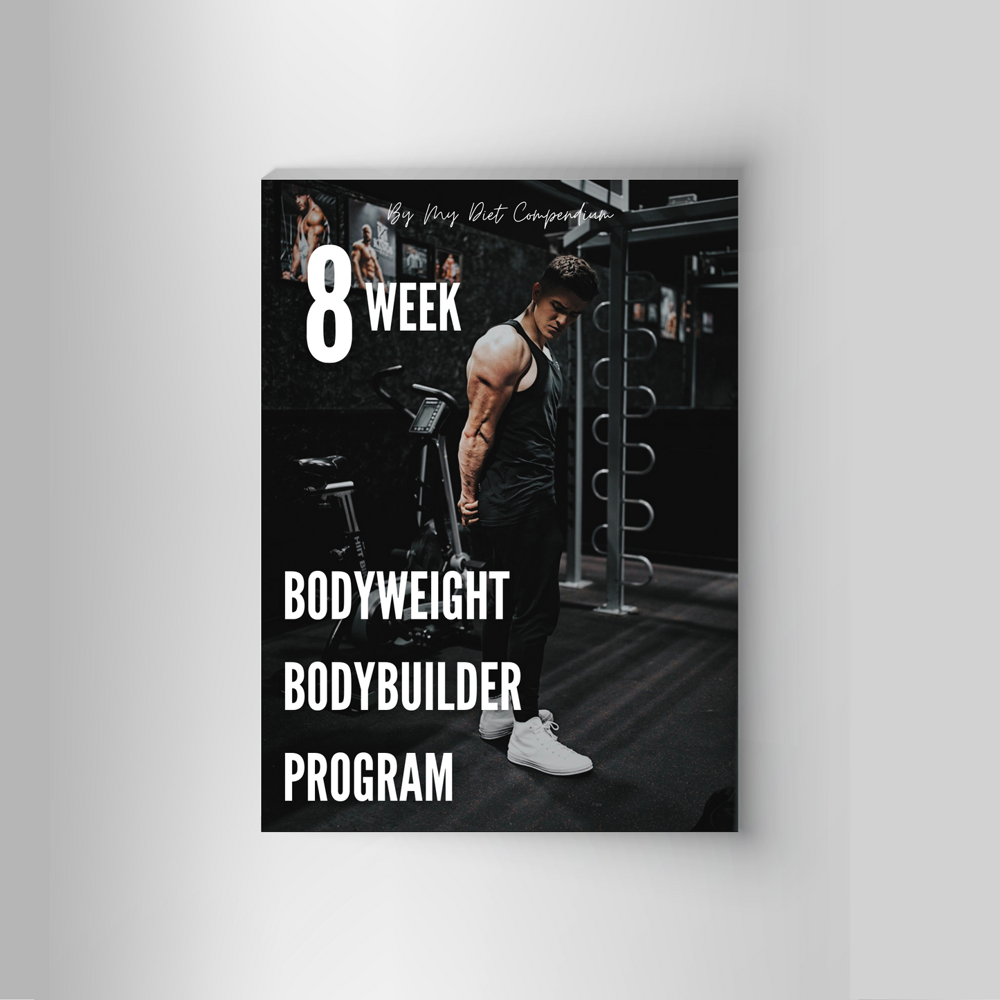 8 Week Bodyweight Bodybuilder Program